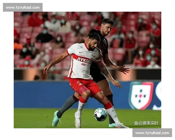 本菲卡强势出击挑战莫斯科中央 激烈对决引发球迷热议